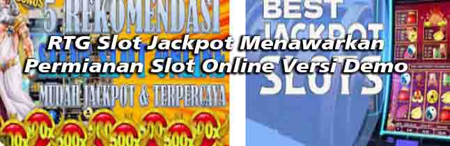 Slot jackpot menawarkan permainan mudah menang